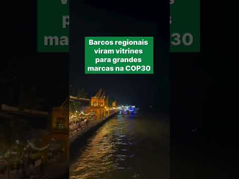 Na COP30, as grandes marcas aproveitam os barcos regionais do Pará para criar ações especiais